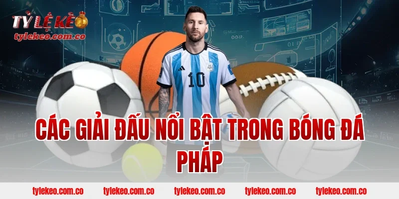 Các giải đấu nổi bật trong bóng đá Pháp