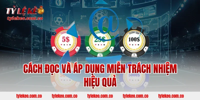Cách đọc và áp dụng miễn trách nhiệm hiệu quả