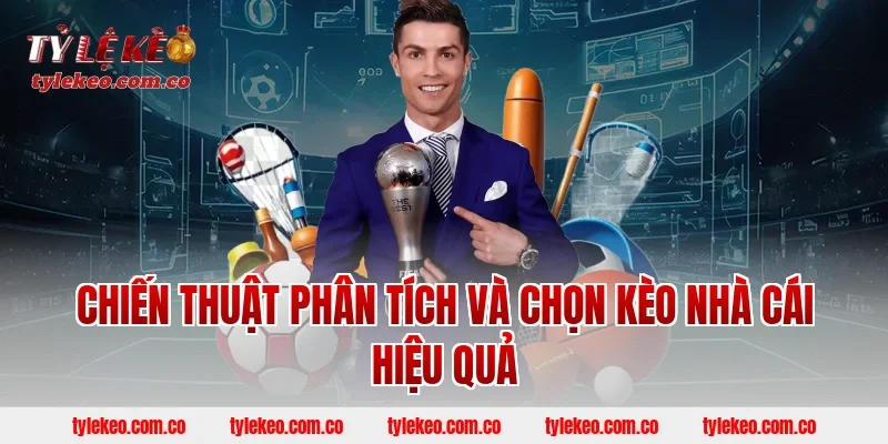 Chiến thuật phân tích và chọn kèo nhà cái hiệu quả