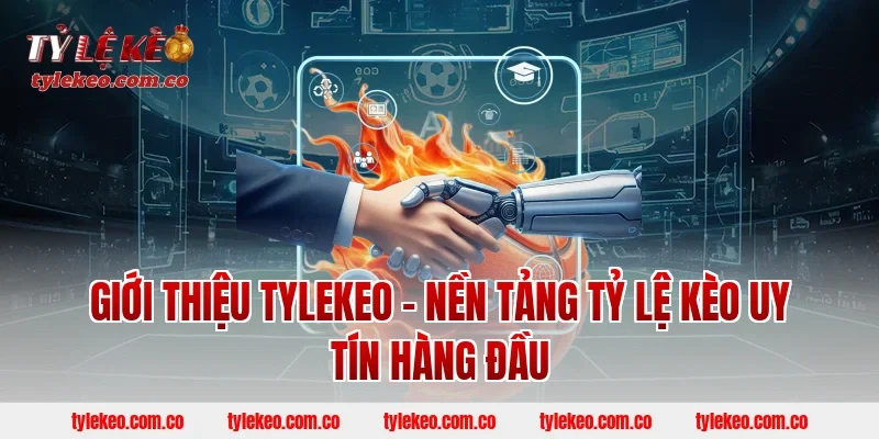 Giới Thiệu Tylekeo – Nền Tảng Tỷ Lệ Kèo Uy Tín hàng đầu
