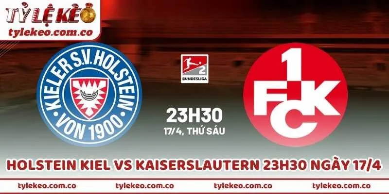 Nhận Định Trận Holstein Kiel Vs Kaiserslautern 23h30 Ngày 17/4