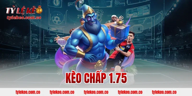kèo chấp 1.75