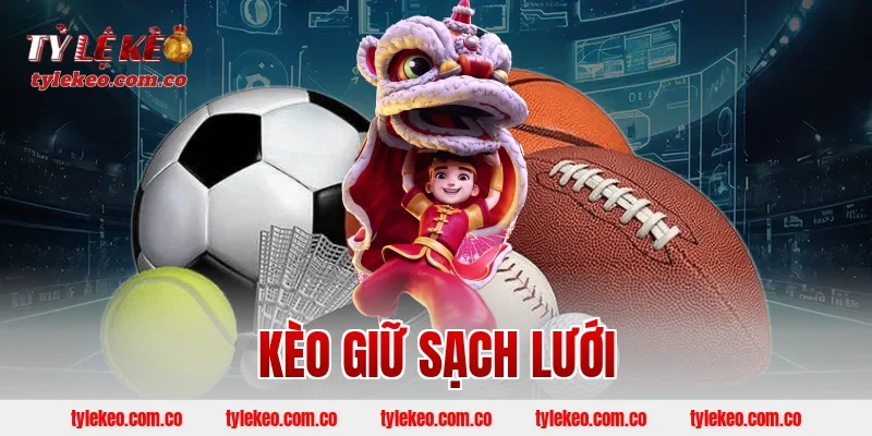 kèo giữ sạch lưới