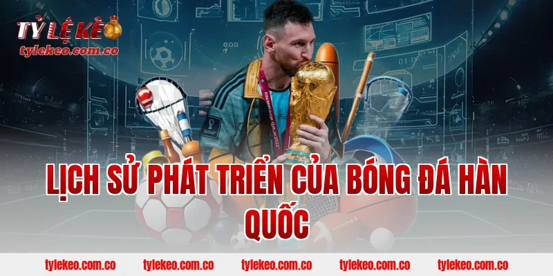 Lịch sử phát triển của bóng đá Hàn Quốc