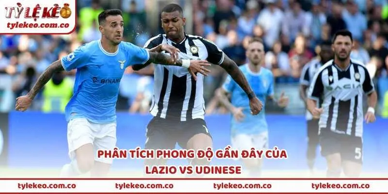 Phong độ gần đây của Lazio vs Udinese