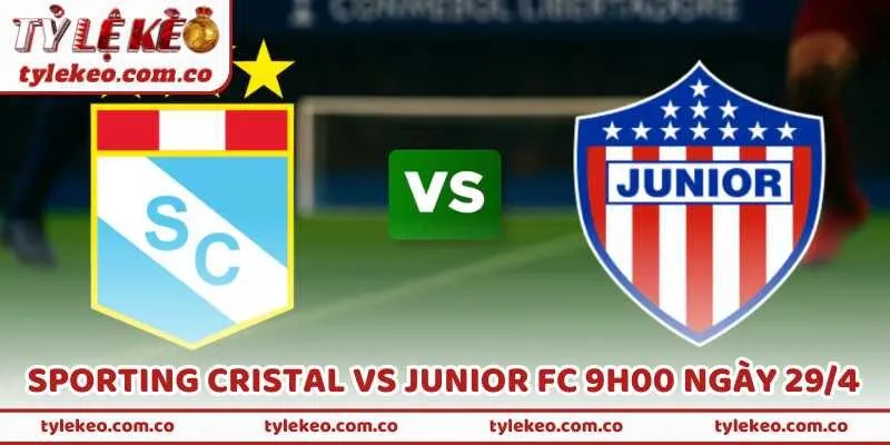Nhận Định Trận Sporting Cristal Vs Junior FC 9H00 Ngày 29/4