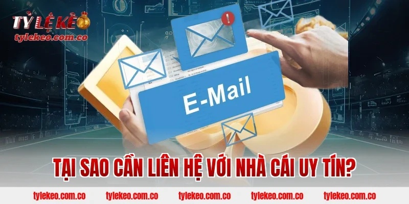 Tại sao cần liên hệ với nhà cái uy tín?