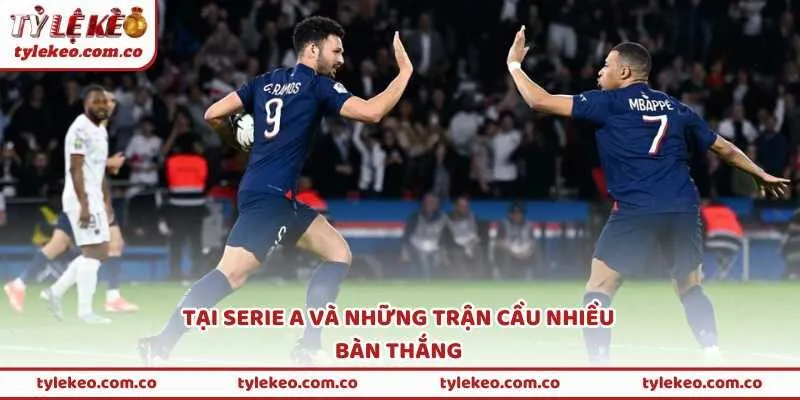 Tại Serie A và những trận cầu nhiều bàn thắng