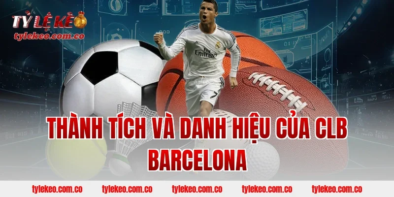 Thành tích và danh hiệu của CLB Barcelona