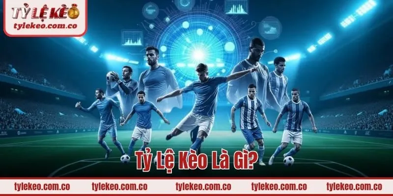 Tỷ lệ kèo là gì?