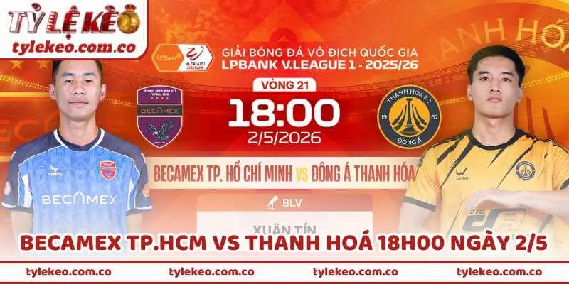 Nhận Định Becamex TP.HCM Vs Thanh Hoá 18H00 Ngày 2/5