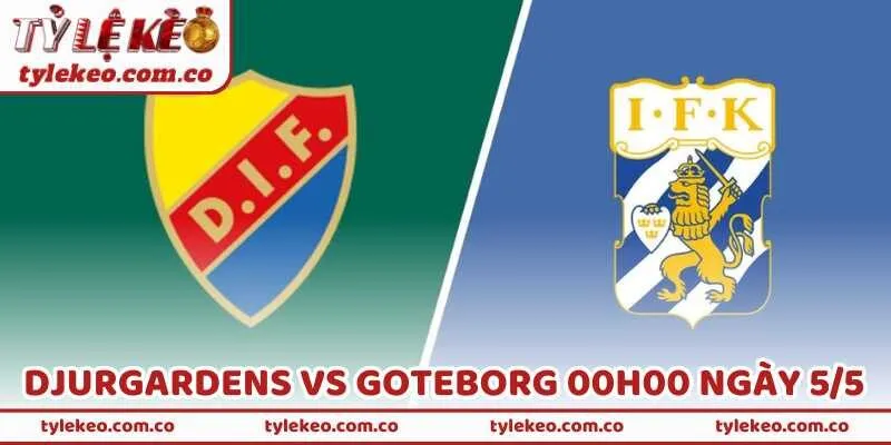 Nhận Định Bóng Đá Djurgardens Vs Goteborg 00H00 Ngày 5/5