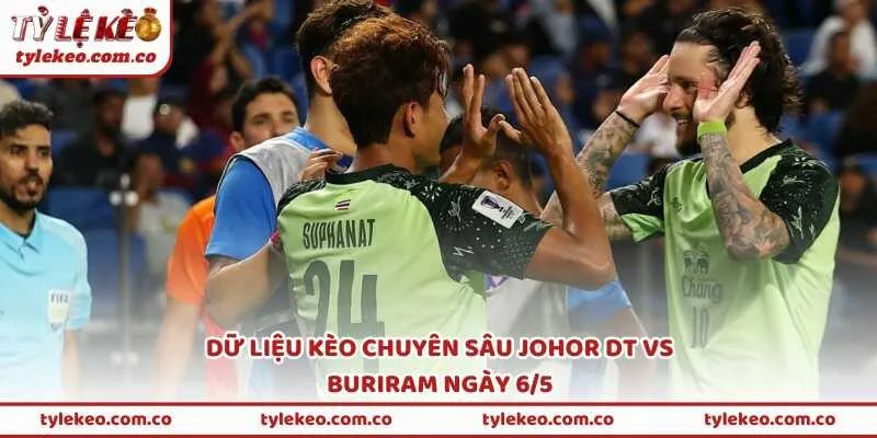 Dữ liệu kèo chuyên sâu Johor DT vs Buriram ngày 6/5