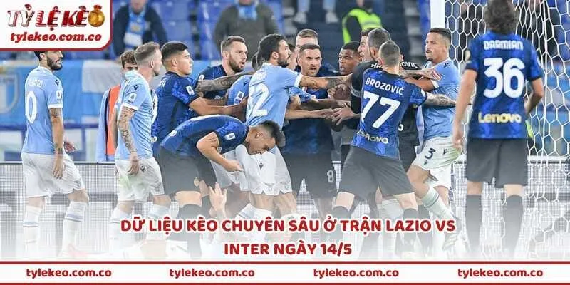 Dữ liệu kèo chuyên sâu ở trận Lazio vs Inter ngày 14/5