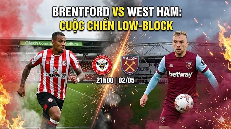 Soi kèo bóng đá Brentford vs West Ham, 21h00 ngày 2/5