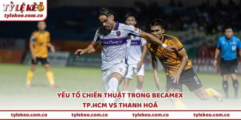 Yếu tố chiến thuật trong Becamex TP.HCM vs Thanh Hoá